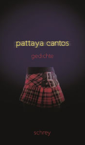 Title: Pattaya-Cantos: Gedichte, Author: Norbert Schrey