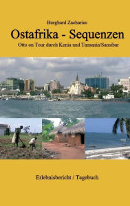 Title: Ostafrika Sequenzen: Otto on Tour durch Kenia und Tansania/Sansibar, Author: Burghard Zacharias