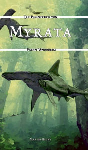 Title: Myrata: Die Abenteuer von Freya Warmherz (5), Author: Martin Heckt
