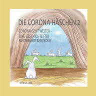 Title: Die Corona-Hï¿½schen 2: Corona geht weiter - Eine Geschichte fï¿½r Kindergartenkinder, Author: Ursula Leitl