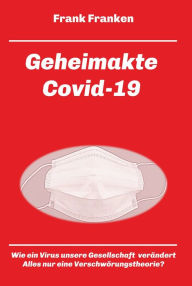 Title: Geheimakte Covid-19: Wie ein Virus die Gesellschaft verändert, Author: Frank Franken