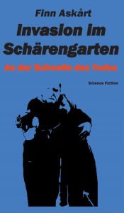 Title: Invasion im Schärengarten: An der Schwelle des Todes, Author: Finn Askårt