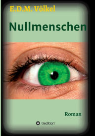 Title: Nullmenschen, Author: E.D.M. Völkel