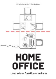 Title: HOME OFFICE ...und wie es funktionieren kann, Author: Christian Herrendorf
