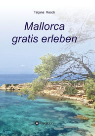 Title: Mallorca gratis erleben, Author: Tatjana Resch