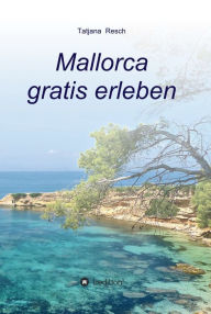 Title: Mallorca gratis erleben, Author: Tatjana Resch