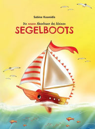 Title: Die neuen Abenteuer des kleinen Segelboots, Author: Sabine Kosmidis