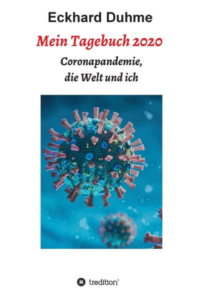 Mein Tagebuch 2020: Coronapandemie, die Welt und ich