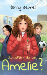 Title: Schaffst du es, Amelie?, Author: Jenny Zeuner