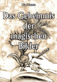 Title: Das Geheimnis der magischen Bilder, Author: Uta Schemm