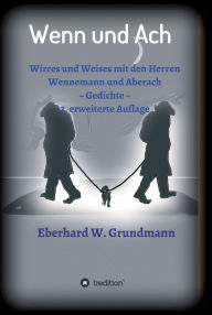 Title: Wenn und Ach: Wirres und Weises mit den Herren Wennemann und Aberach, Author: Eberhard W. Grundmann