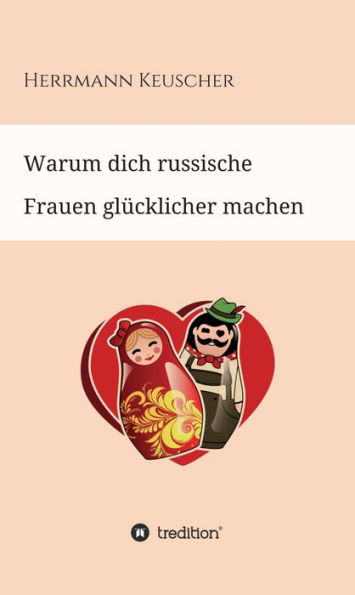 Warum dich russische Frauen glücklicher machen