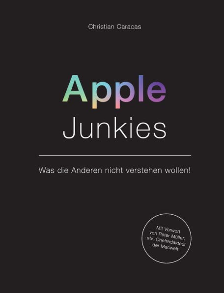 Apple Junkies: Was die Anderen nicht verstehen wollen