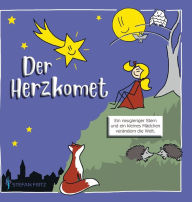 Title: Der Herzkomet: Ein neugieriger Stern und ein kleines Mädchen verändern die Welt, Author: Stefan Fritz