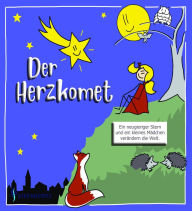 Title: Der Herzkomet: Ein neugieriger Stern und ein kleines Mädchen verändern die Welt, Author: Stefan Fritz