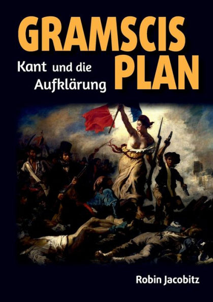 Gramscis Plan: Kant und die Aufklärung 1500 bis 1800