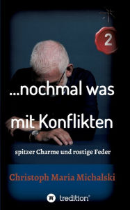 Title: ... nochmal was mit Konflikten - 2: spitzer Charme und rostige Feder, Author: Christoph Maria Michalski