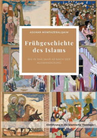 Title: Frühgeschichte des Islams: bis in das Jahr 40 nach der Auswanderung, Author: Asghar Montazeroghaem