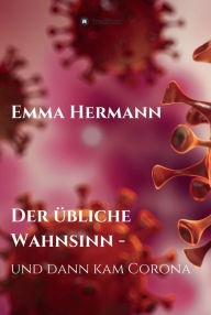 Title: Der übliche Wahnsinn - und dann kam Corona, Author: Emma Hermann