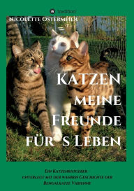 Title: KATZEN - meine Freunde für's Leben: Ein Katzenratgeber - unterlegt mit der wahren Geschichte der Bengalkatze Vabienne, Author: Nicolette Ostermeier