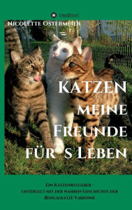 Title: KATZEN - meine Freunde für's Leben: Ein Katzenratgeber - unterlegt mit der wahren Geschichte der Bengalkatze Vabienne, Author: Nicolette Ostermeier