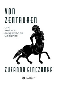 Title: Von Zentauren: und weitere ausgewählte Gedichte, Author: Zuzanna Ginczanka