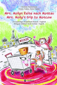 Title: Mrs. Mollys Reise nach Moskau / Mrs. Molly's trip to Moscow: Zweisprachiges Kinderbuch Deutsch-Englisch / Bilingual children's book German-English, Author: Christian Zimmermann