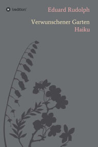 Title: Verwunschener Garten: Haiku, Author: Eduard Rudolph