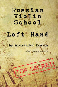 Title: Russian Violin School: Left Hand, Author: Alexander Kostin