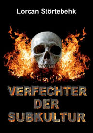 Title: Verfechter der Subkultur: Lyrik, Author: Lorcan Störtebehk