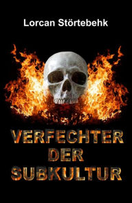 Title: Verfechter der Subkultur: Lyrik, Author: Lorcan Störtebehk