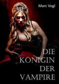 Title: Die Königin der Vampire, Author: Marc Vogl