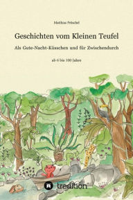 Title: Geschichten vom Kleinen Teufel: Als Gute-Nacht-Küsschen und für zwischendurch, Author: Matthias Pröschel