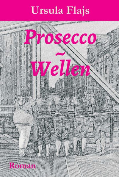 Prosecco~Wellen: Roman