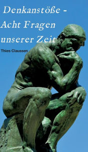 Title: Denkanstöße - Acht Fragen unserer Zeit, Author: Thies Claussen