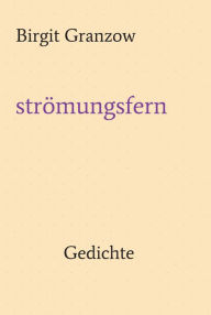 Title: strömungsfern: Gedichte, Author: Birgit Granzow