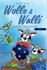 Title: Wolle & Walli und die Holomaschine, Author: Angie B. Durzok