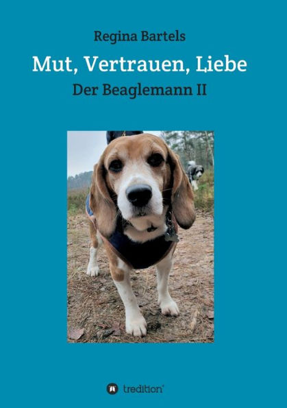 Mut, Vertrauen, Liebe: Der Beaglemann Teil II
