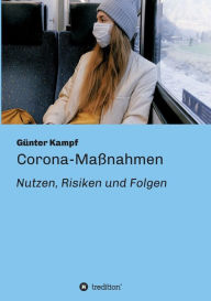 Title: Corona-Maßnahmen - Nutzen, Risiken und Folgen, Author: Günter Kampf