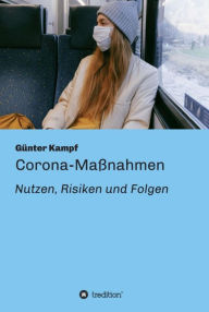 Title: Corona-Maßnahmen - Nutzen, Risiken und Folgen, Author: Günter Kampf