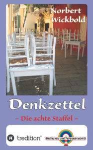 Title: Norbert Wickbold Denkzettel 8: Die achte Staffel, Author: Norbert Wickbold
