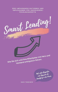 Title: Smart Leading: Wie Sie sich und Ihre Mitarbeiter mit Herz und Verstand erfolgreich führen., Author: Ingo Trosiner