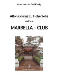 Title: Alfonso Prinz zu Hohenlohe und sein Marbella Club, Author: Hans-Joachim Graf Kinsky