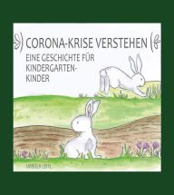 Title: Die Corona-Häschen: Corona-Krise verstehen - Eine Geschichte für Kindergartenkinder, Author: Ursula Leitl