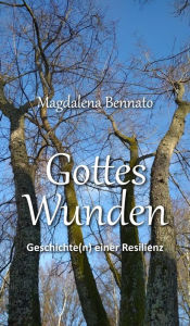 Title: Gottes Wunden: Geschichte(n) einer Resilienz, Author: Magdalena Bennato