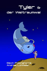 Title: Tyler & der Weltraumwal, Author: Gavin Polkinghorne