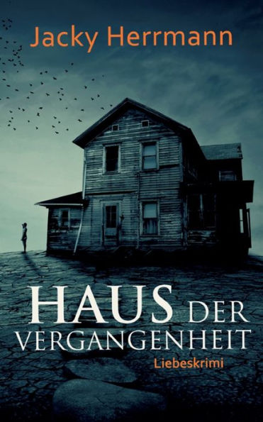 Haus der Vergangenheit: Liebeskrimi