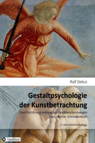 Title: Gestaltpsychologie der Kunstbetrachtung: Eine Einführung anhand der Werkbeschreibungen von Werner Schmalenbach, 2. überarbeitete und erweiterte Auflage, Author: Ralf Debus