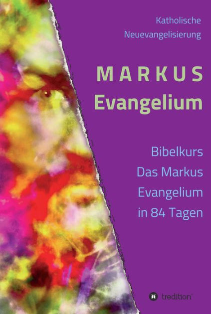 MARKUS Evangelium: Kommentare Gebete Impulse by Günther Gerhard ...