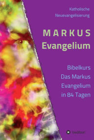 Title: MARKUS Evangelium: Kommentare Gebete Impulse, Author: Günther Gerhard